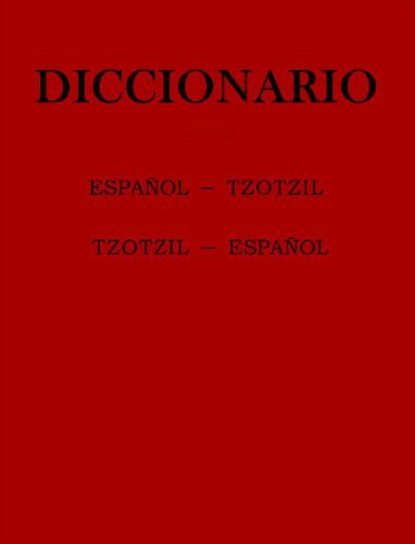 Diccionario Español — Tzotzil y Tzotzil — Español