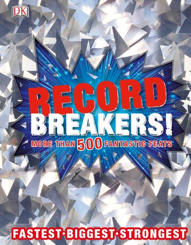 Record Breakers!: More than 500 Fantastic Feats