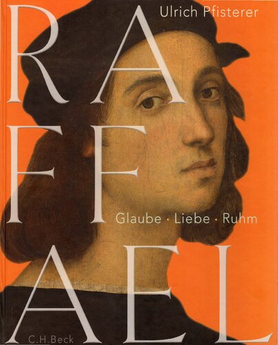 Raffael. Glaube, Liebe, Ruhm