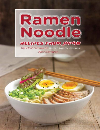 Ramen Noodle Recipes from Japan: The Most Famous 30 Ramen Noodle Recipes