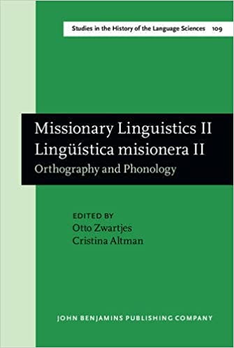 Missionary Linguistics II / Lingüística Misionera II. Orthography And Phonology. Selected Papers from the Second International Conference on Missionary Linguistics, São Paulo, 10-13 March 2004