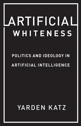 Artificial Whiteness: Politics and Ideology in Artificial Intelligence