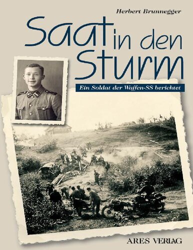 Saat In Den Sturm. Ein Soldat Der Waffen-SS Berichtet