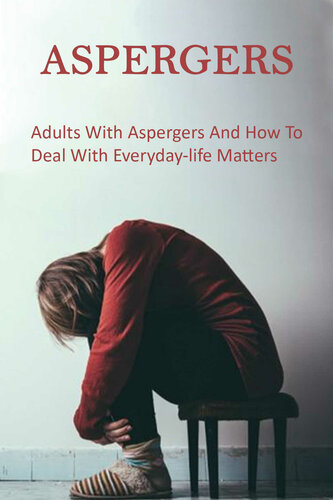 Aspergers: Adults With Aspergers And How To Deal With Everyday-life Matters: Asperger Syndrome