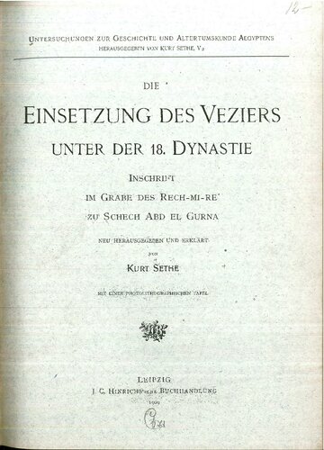 Die Einsetzung des Veziers unter der 18. Dynastie; Inschrift im Grabe des Rech-mi-re zu Schech Abd el Gurna