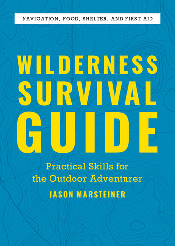 Wilderness Survival Guide: Practical Skills for the Outdoor Adventurer