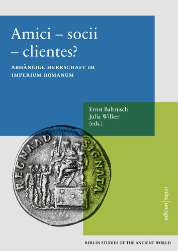 Amici - socii - clientes?: Abhängige Herrschaft im Imperium Romanum