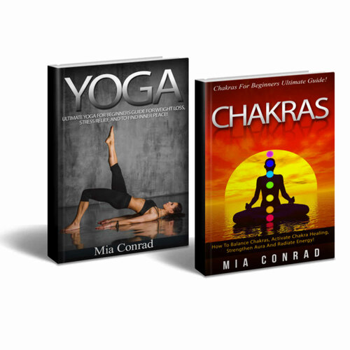 Yoga Chakras Bundle Box Set! - Yoga: Yoga For Beginners, Weight Loss, Stress Relief, Inner Peace! - Chakras: How To Balance Chakras, Activate Healing, Strengthen Aura, A