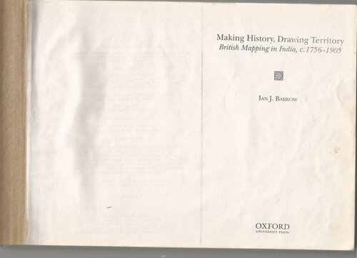 Making history, drawing territory: British mapping in India, c. 1756-1905