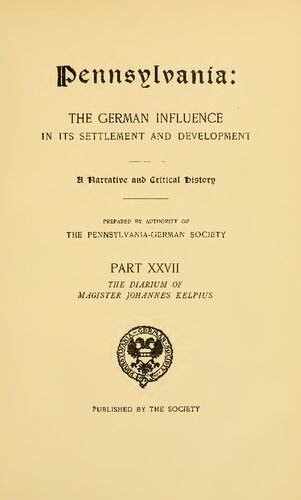 The Diarium of Magister Johannes Kelpius / Conditions of Pennsylvania Durig the Year 1755