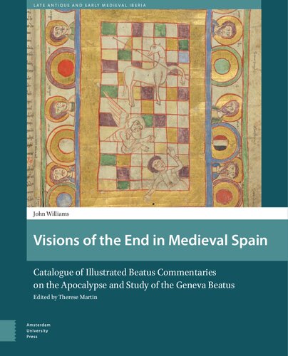 Visions of the End in Medieval Spain: Catalogue of Illustrated Beatus Commentaries on the Apocalypse and Study of the Geneva Beatus