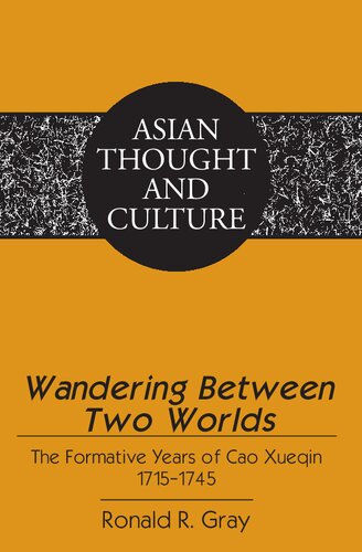 Wandering Between Two Worlds: The Formative Years of Cao Xueqin 1715-1745