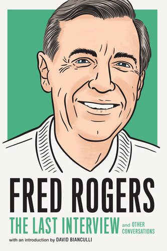 Fred Rogers: The Last Interview and Other Conversations