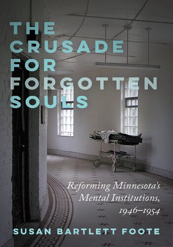 The Crusade for Forgotten Souls: Reforming Minnesota's Mental Institutions, 1946–1954