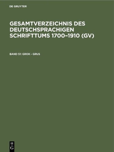 Gesamtverzeichnis des deutschsprachigen Schrifttums: 51: Grok - Grus