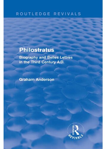 Philostratus: Biography and Belles Lettres in the Third Century A.D