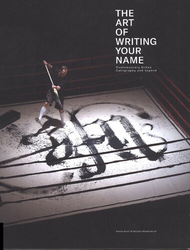 The Art of Writing Your Name: Contemporary Urban Calligraphy and Beyond