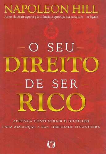 O seu direito de ser rico: Aprenda como atrair o dinheiro para alcançar a sua liberdade financeira