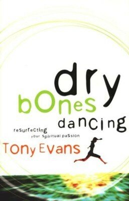 Dry Bones Dancing: Resurrecting Your Spiritual Passion