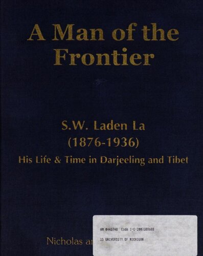 A man of the frontier, S.W. Laden La (1876-1936) : his life & times in Darjeeling and Tibet