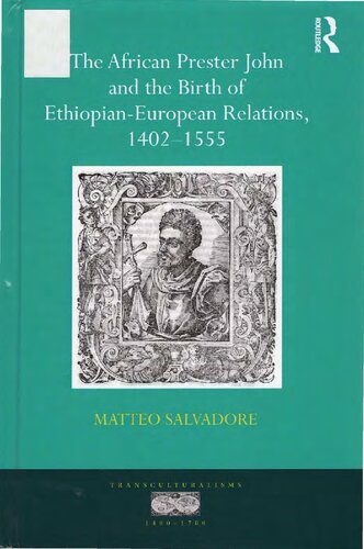 The African Prester John and the birth of Ethiopian-European Relations, 1402-1555