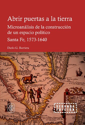 Abrir puertas a la tierra : microanálisis de la construcción de un espacio político : Santa Fe, 1573-1640