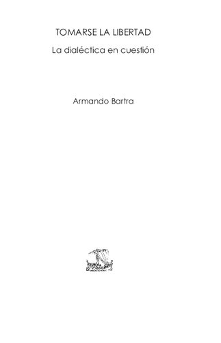 Tomarse la libertad : la dialéctica en cuestión