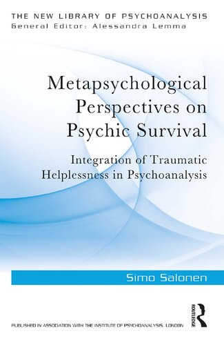 Metapsychological Perspectives on Psychic Survival: Integration of Traumatic Helplessness in Psychoanalysis