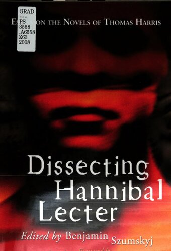 Dissecting Hannibal Lecter : Essays on the Novels of Thomas Harris