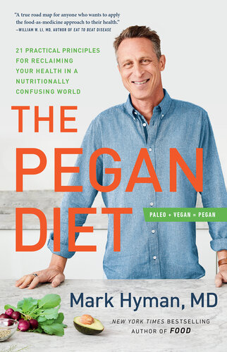 The Pegan Diet 21 Practical Principles for Reclaiming Your Health in a Nutritionally Confusing World