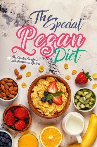 The Special Pegan Diet: The Creative Cookbook with Sumptuous Recipes