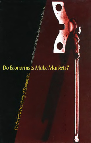 Do Economists Make Markets?: On the Performativity of Economics