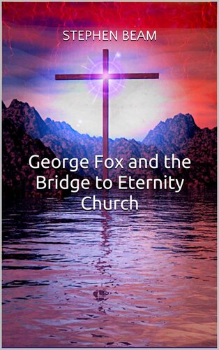 George Fox and the Bridge to Eternity Church