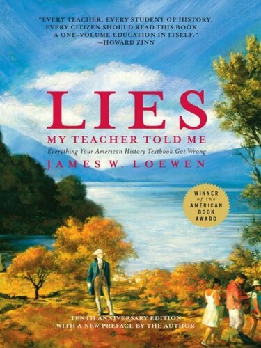 Lies My Teacher Told Me: Everything Your American History Textbook Got Wrong