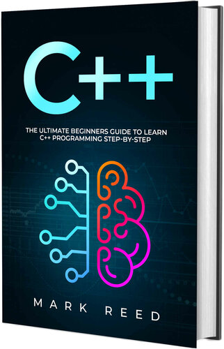 C++: The Ultimate Beginners Guide to Learn C++ Programming Step-by-Step