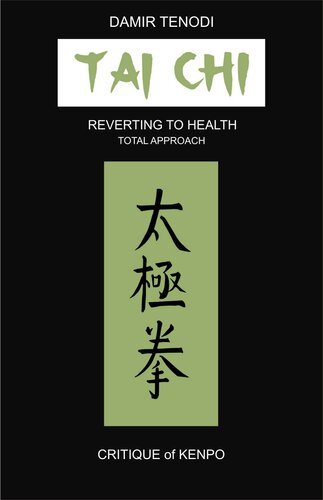 Tai Chi: Reverting To Health - Total Approach - Critique of Kenpo (Anan-Do Integral Martial and Therapeutic Arts series)