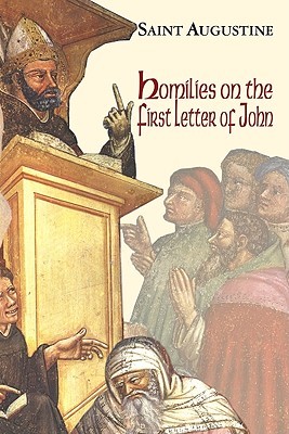 Homilies on the First Epistle of John (Works of Saint Augustine)