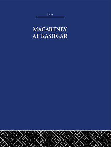 Macartney at Kashgar: New Light on British, Chinese and Russian Activities in Sinkiang, 1890-1918