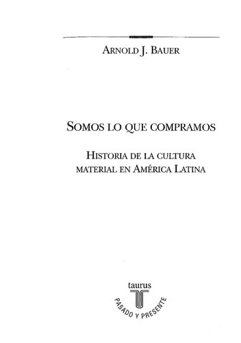 Somos lo que compramos : historia de la cultura material en América Latina