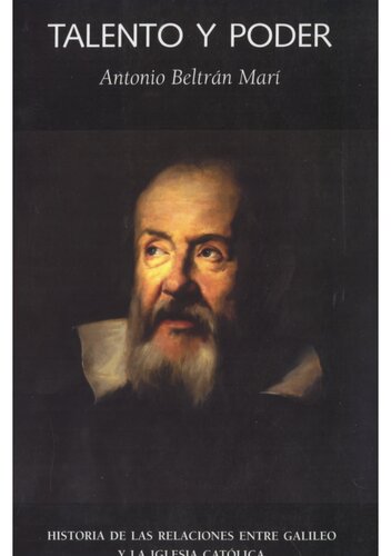 Talento y poder : historia de las relaciones entre Galileo y la Iglesia Católica