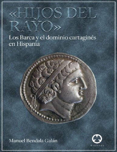 «HIJOS DEL RAYO»: Los Barca y el dominio cartaginés en Hispania (Spanish Edition)