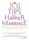 101 Tips for a Happier Marriage: Simple Ways for Couples to Grow Closer to God and to Each Other