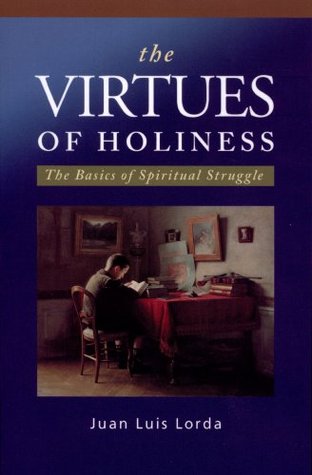 The Virtues of Holiness: The Basics of Spiritual Struggle