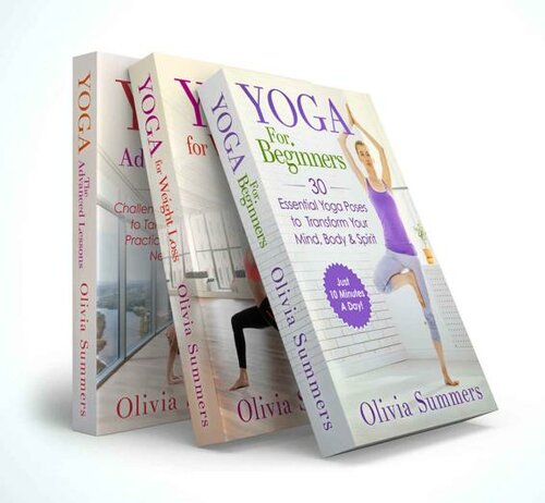 Yoga Mastery Box Set #1: Yoga for Beginners, Weight Loss and The Advanced Lessons (Including 65 Yoga Poses)