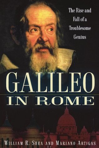 Galileo in Rome: The Rise and Fall of a Troublesome Genius