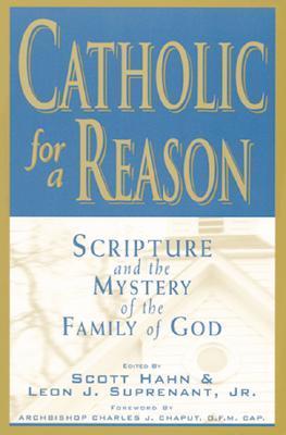 Catholic for a Reason: Scripture and the Mystery of the Family of God