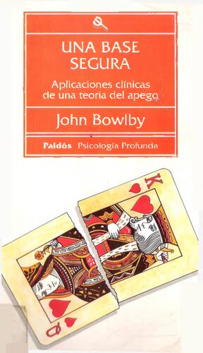 Una base segura : aplicaciones clínicas de la teoría del apego