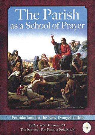 The Parish as a School of Prayer: Foundations for the New Evangelization