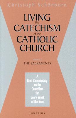 Living the Catechism of the Catholic Church, Vol. 2: The Sacraments