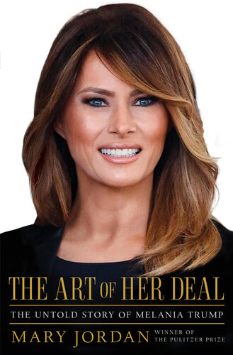 The Art of her Deal: The Untold Story of Melania Trump